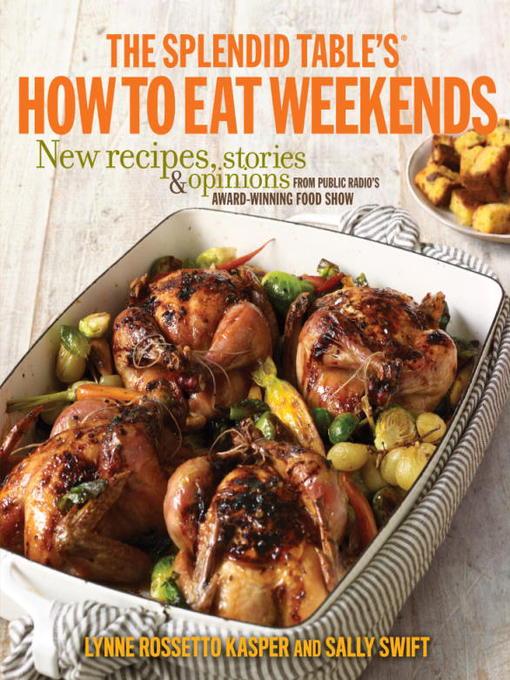 Title details for The Splendid Table's How to Eat Weekends by Lynne Rossetto Kasper - Wait list